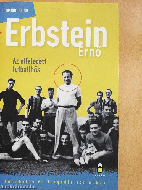 Erbstein Ernő: Az elfeledett futballhős