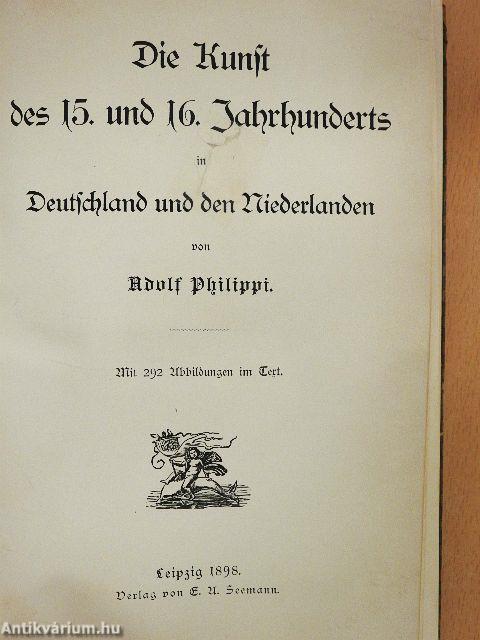 Die Kunst des 15. und 16. Jahrhunderts in Deutschland und den Niederlanden (gótbetűs)