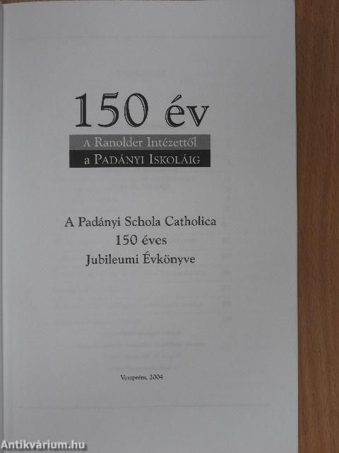 150 év - a Ranolder Intézettől a Padányi Iskoláig