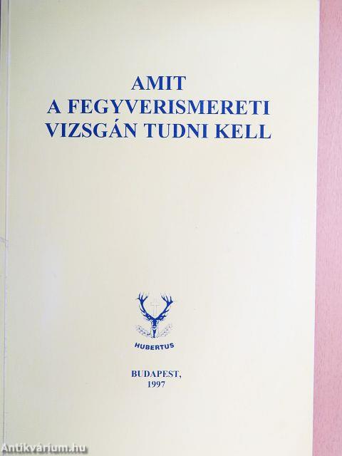 Amit a fegyverismereti vizsgán tudni kell