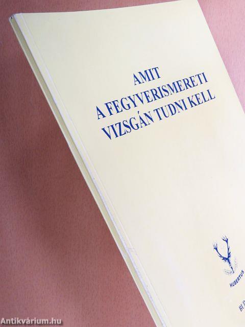 Amit a fegyverismereti vizsgán tudni kell