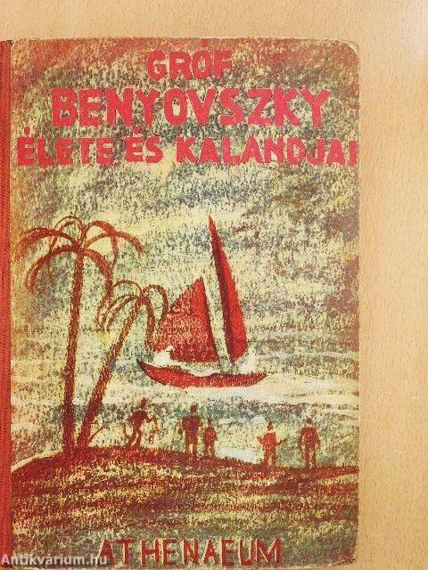 Gróf Benyovszky Móric élete és kalandjai