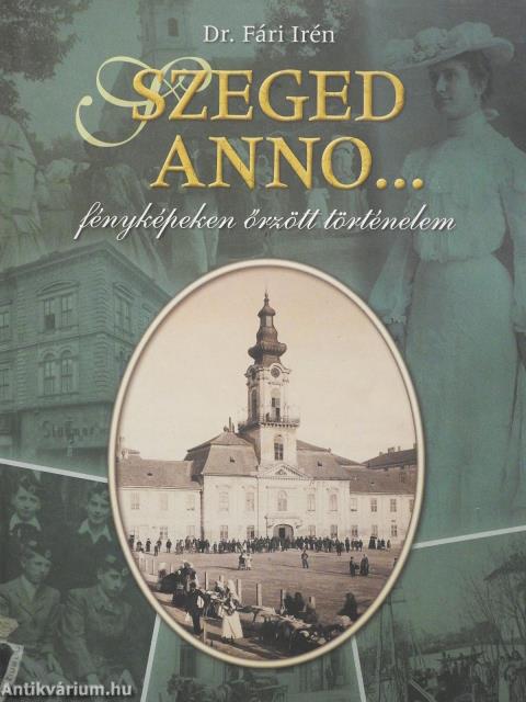 Szeged anno... (kétszeresen dedikált példány)