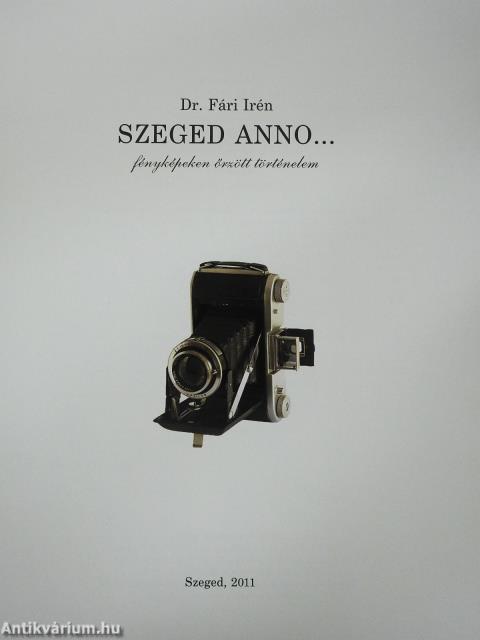 Szeged anno... (kétszeresen dedikált példány)