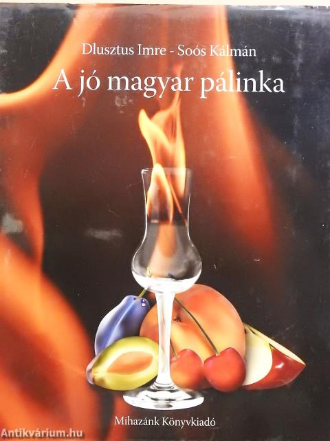 A jó magyar pálinka (dedikált példány)