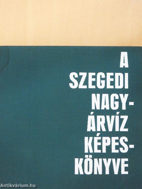 A szegedi nagyárvíz képeskönyve (kétszeresen dedikált példány)