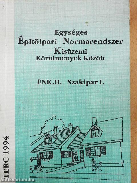 Egységes Építőipari Normarendszer Kisüzemi Körülmények Között II.