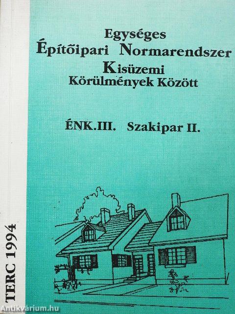 Egységes Építőipari Normarendszer Kisüzemi Körülmények Között III.