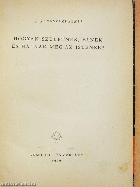 Hogyan születnek, élnek és halnak meg az istenek