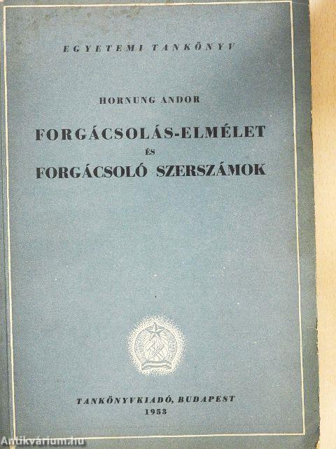 Forgácsolás-elmélet és forgácsoló szerszámok