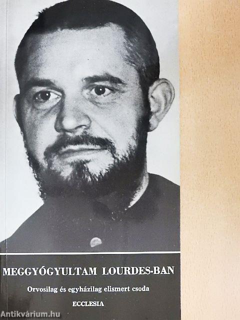 Meggyógyultam Lourdes-ban