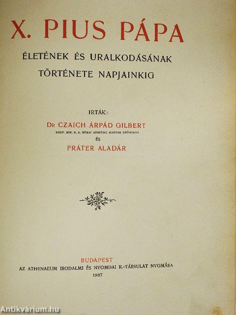 X. Pius pápa életének és uralkodásának története napjainkig