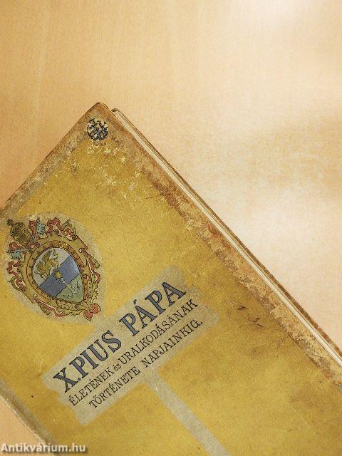 X. Pius pápa életének és uralkodásának története napjainkig