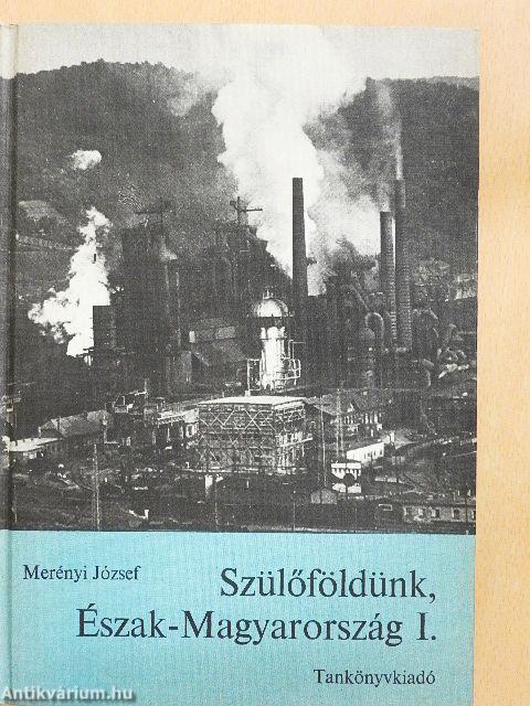 Szülőföldünk, Észak-Magyarország I.