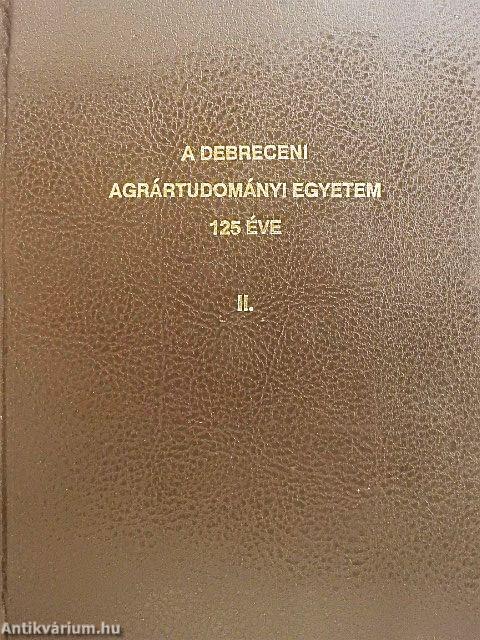 A Debreceni Agrártudományi Egyetem 125 éve II.