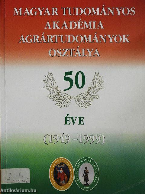 Magyar Tudományos Akadémia Agrártudományok Osztálya 50 éve