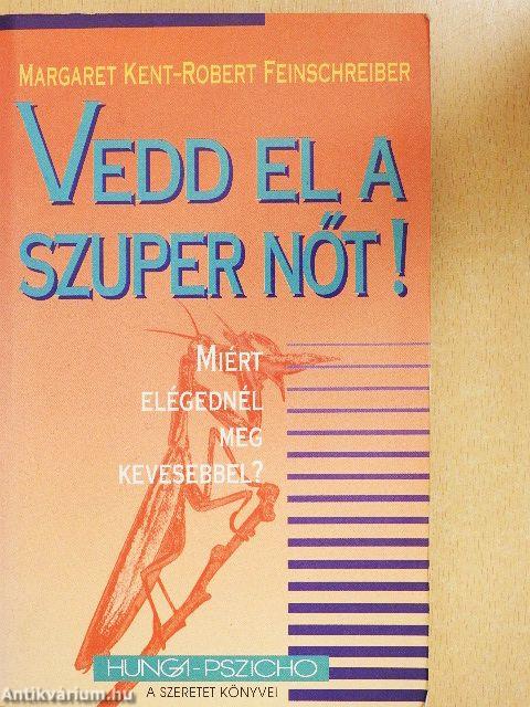 Vedd el a szuper nőt!