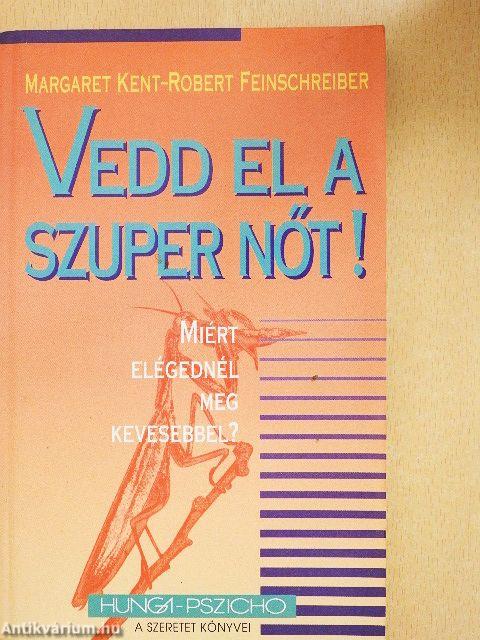 Vedd el a szuper nőt!