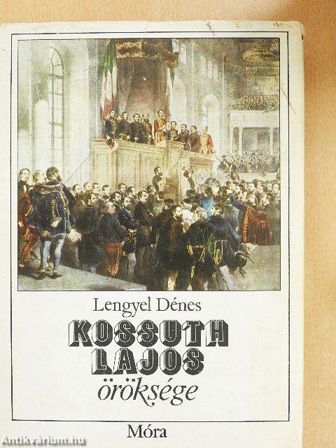 Kossuth Lajos öröksége