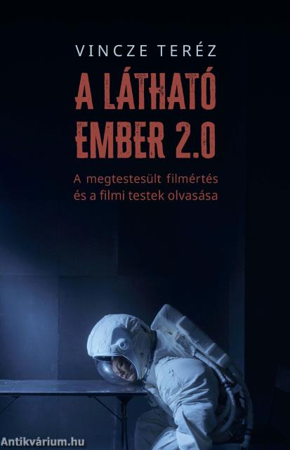 A látható ember 2.0. A megtestesült filmértés és a filmi testek olvasása