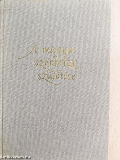 A magyar széppróza születése