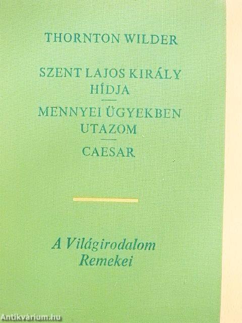 Szent Lajos király hídja/Mennyei ügyekben utazom/Caesar