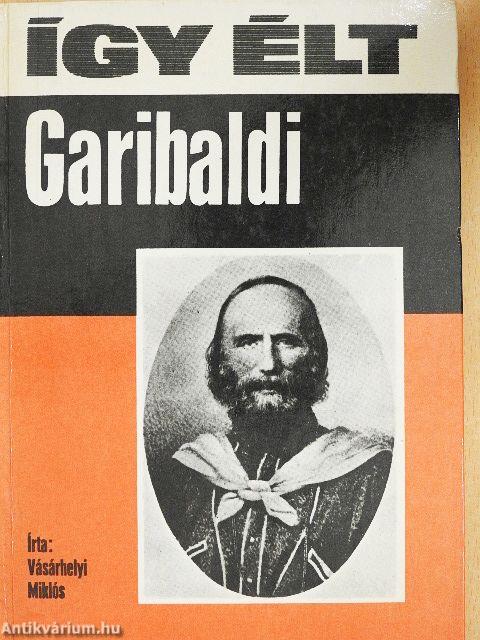 Így élt Garibaldi