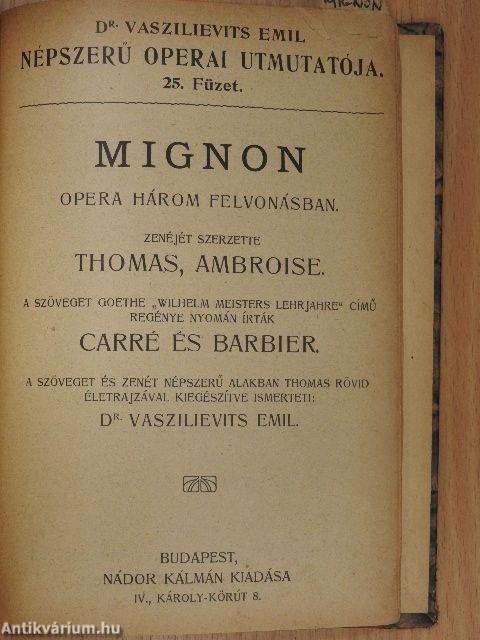 Tosca/Pillangó kisasszony/Bohém-élet/A bajazzók/Parasztbecsület/Tannhäuser és a Wartburgi dalnokverseny/Lohengrin/Carmen/Faust/Rigoletto/A tévedt nő/A troubadour/Hoffmann meséi/Sába királynője/Zsidónő/Mignon