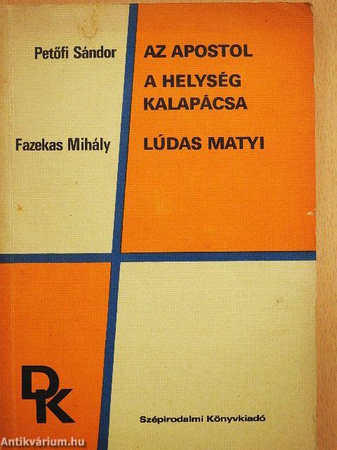 Az apostol/A helység kalapácsa/Lúdas Matyi