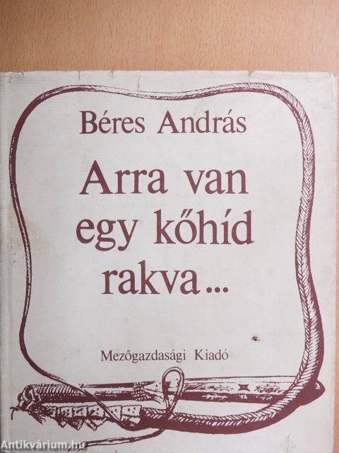 Arra van egy kőhíd rakva...