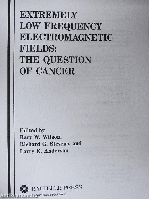 Extremely Low Frequency Electromagnetic Fields: The Question of Cancer