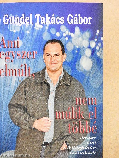 Ami egyszer elmúlt, nem múlik el többé