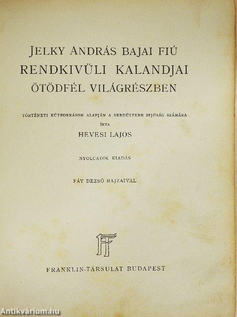 Jelky András bajai fiú rendkivüli kalandjai ötödfél világrészben