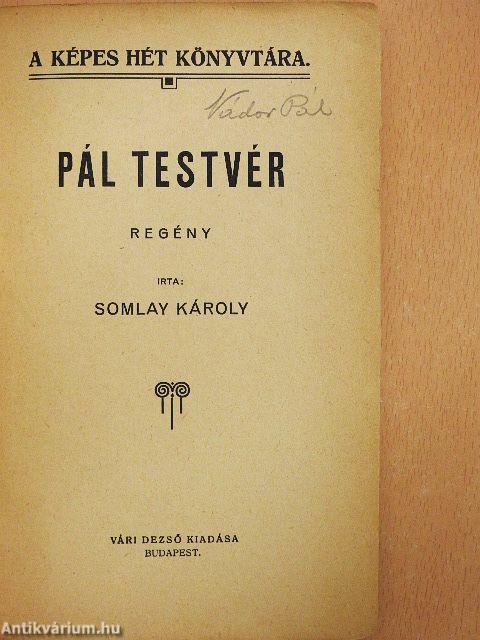 Pál testvér/A szebeni rézöntő/A pirosnapernyős leány