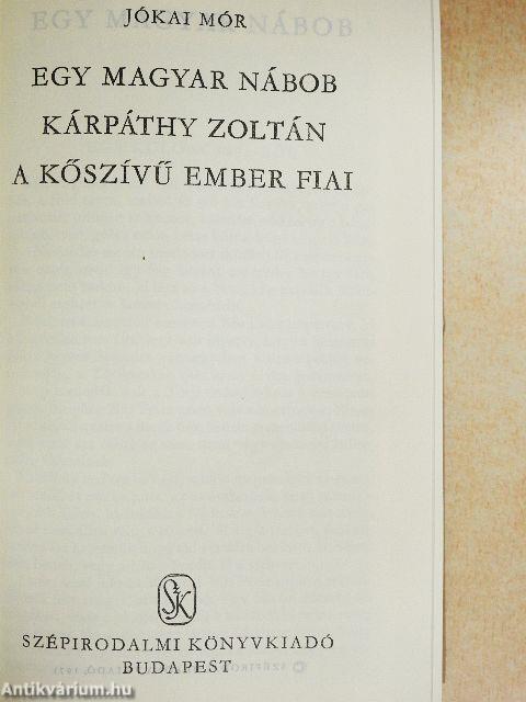 Egy magyar nábob/Kárpáthy Zoltán/A kőszívű ember fiai