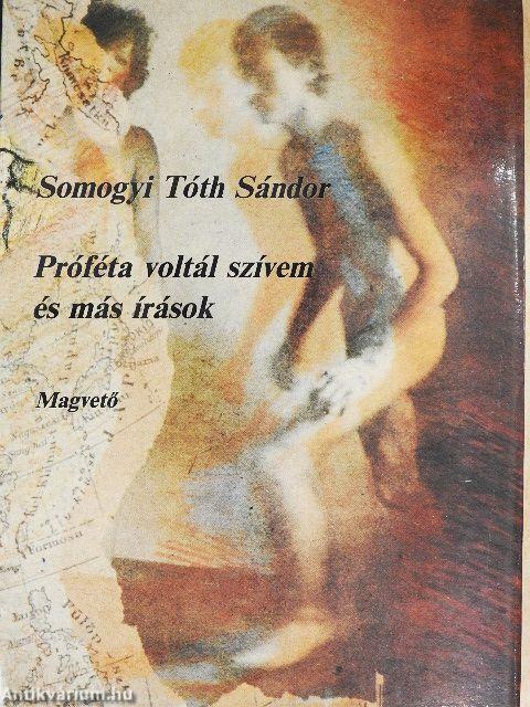 Próféta voltál szívem és más írások