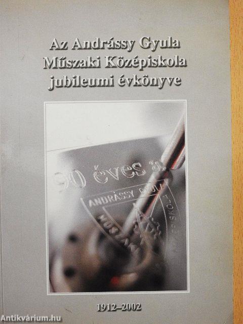 Az Andrássy Gyula Műszaki Középiskola jubileumi évkönyve 