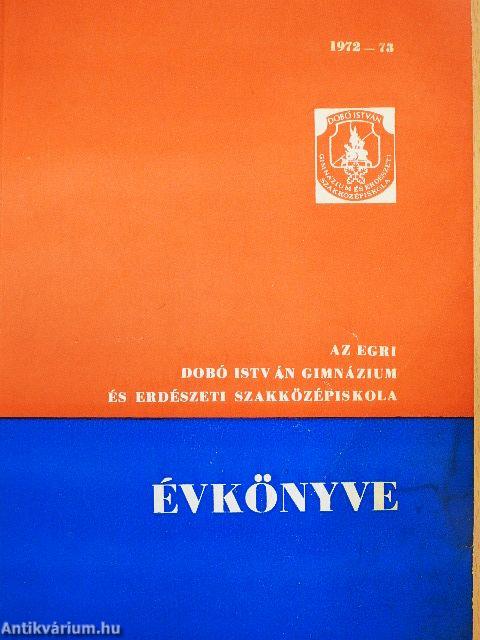 Az egri Dobó István Gimnázium és Erdészeti Szakközépiskola évkönyve 1972-73