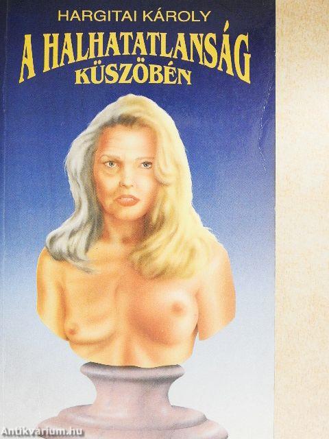 A halhatatlanság küszöbén
