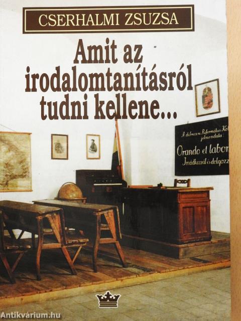 Amit az irodalomtanításról tudni kellene... (dedikált példány)