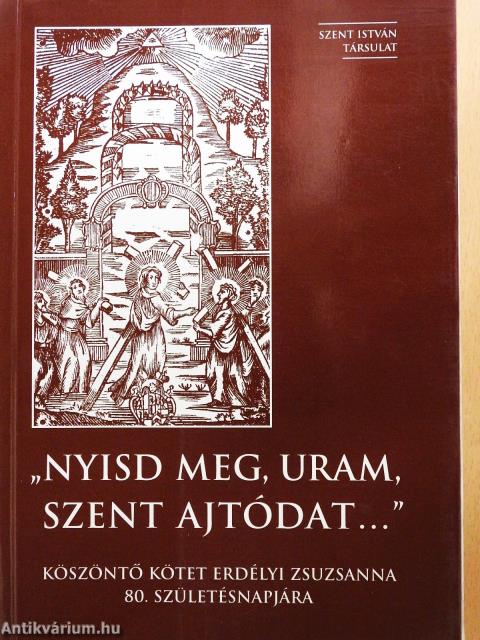 "Nyisd meg, Uram, Szent ajtódat..." (aláírt és dedikált példány)