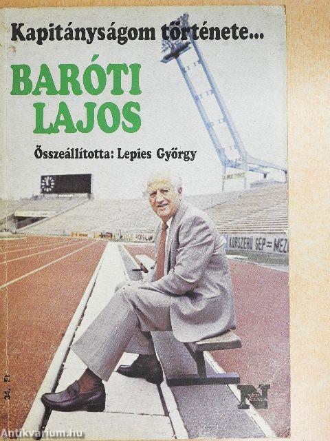 Kapitányságom története... Baróti Lajos/Papp László