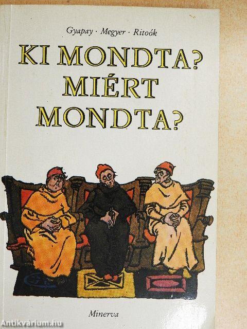 Ki mondta? Miért mondta?