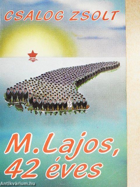 M. Lajos, 42 éves