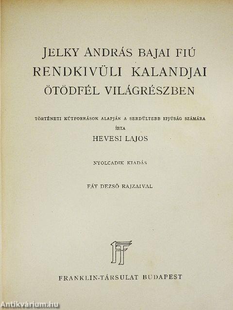 Jelky András bajai fiú rendkivüli kalandjai ötödfél világrészben