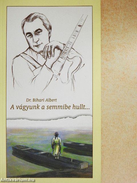 A vágyunk a semmibe hullt...