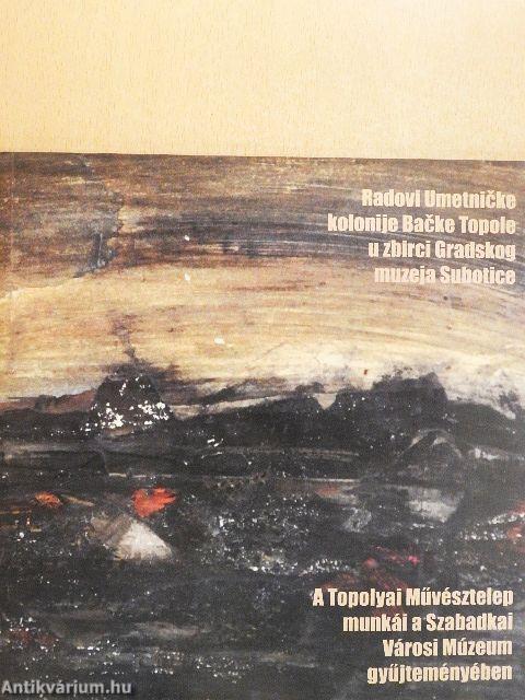 A Topolyai Művésztelep munkái a Szabadkai Városi Múzeum gyűjteményében