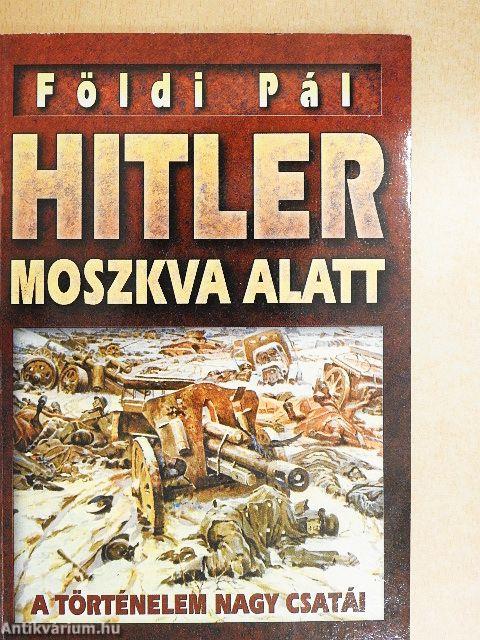 Napóleon Moszkva alatt/Hitler Moszkva alatt