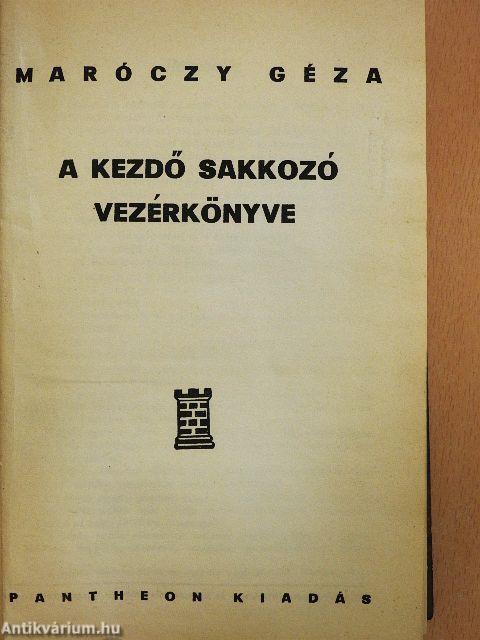 A kezdő sakkozó vezérkönyve/A haladó sakkozó vezérkönyve/Végjátékok és játszmák