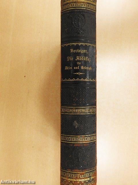 Die Ablässe ihr Wesen und Gebrauch (gótbetűs)